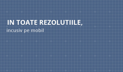 In toate rezolutiile, incusiv pe mobil